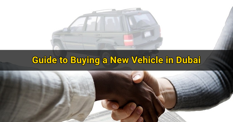 Guide to Buying a New Vehicle in Dubai