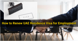 Comment renouveler un visa de résidence des EAU pour l'emploi