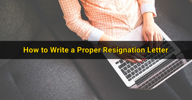 How to Write a Proper Resignation Letter