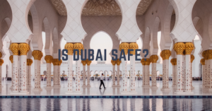 Is dubai safe to travel or live in?