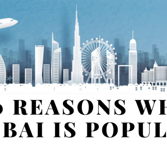 20 Reasons Why Dubai is Popular