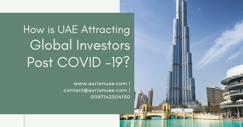 How is UAE Attracting Global Investors Post COVID -19