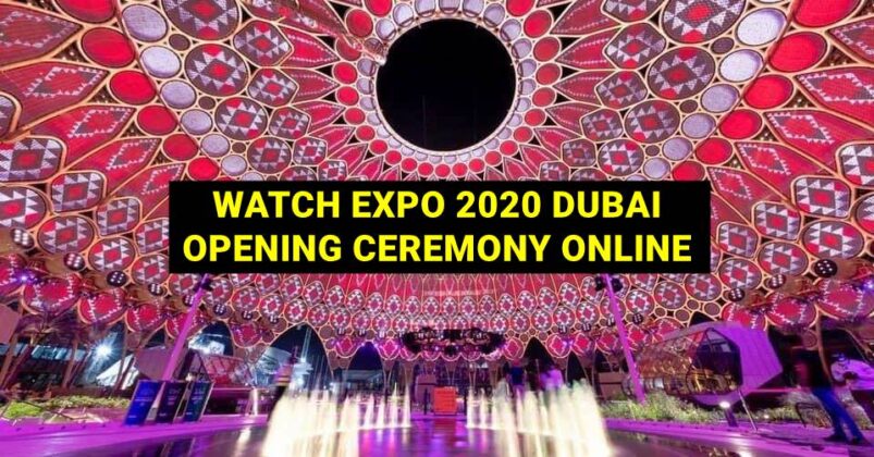 WATCH: Expo 2020 Dubai Opening Ceremony Livestream Video Online | Dubai OFW