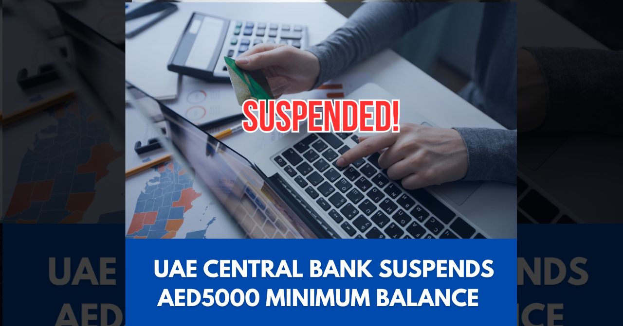 uae central bank suspends aed 5000 minimum balance increase