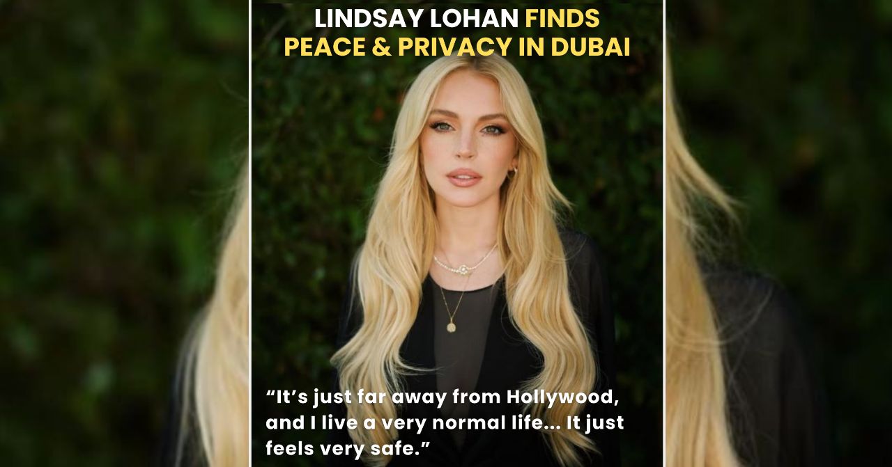 lindsay lohan talking about finding peace and privacy in dubai