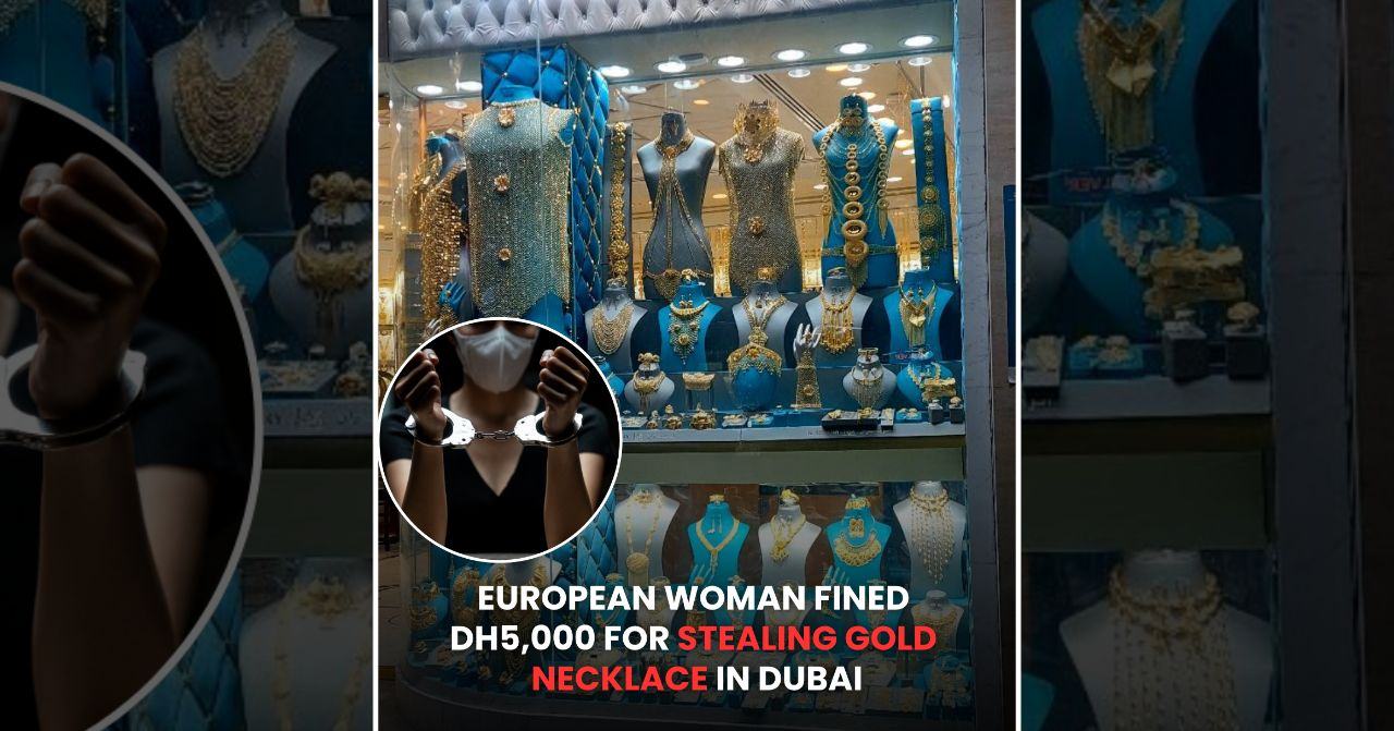 european woman in dubai fined 5000 for stealing gold